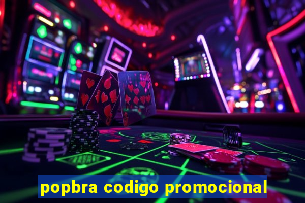 popbra codigo promocional